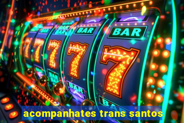 acompanhates trans santos